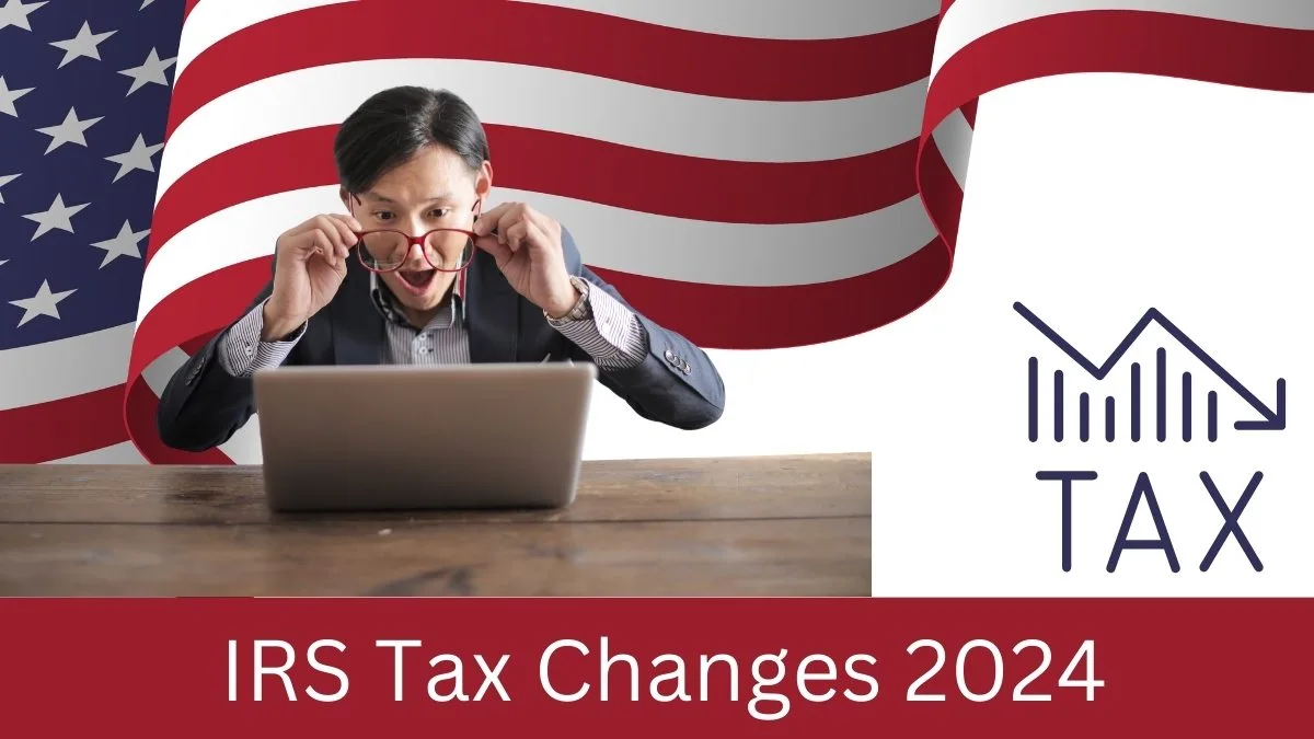 IRS Tax Changes 2024