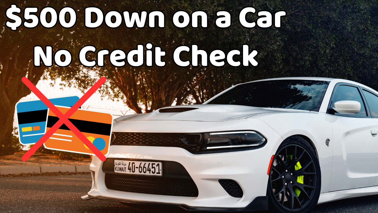 $500 Down on a Car No Credit Check