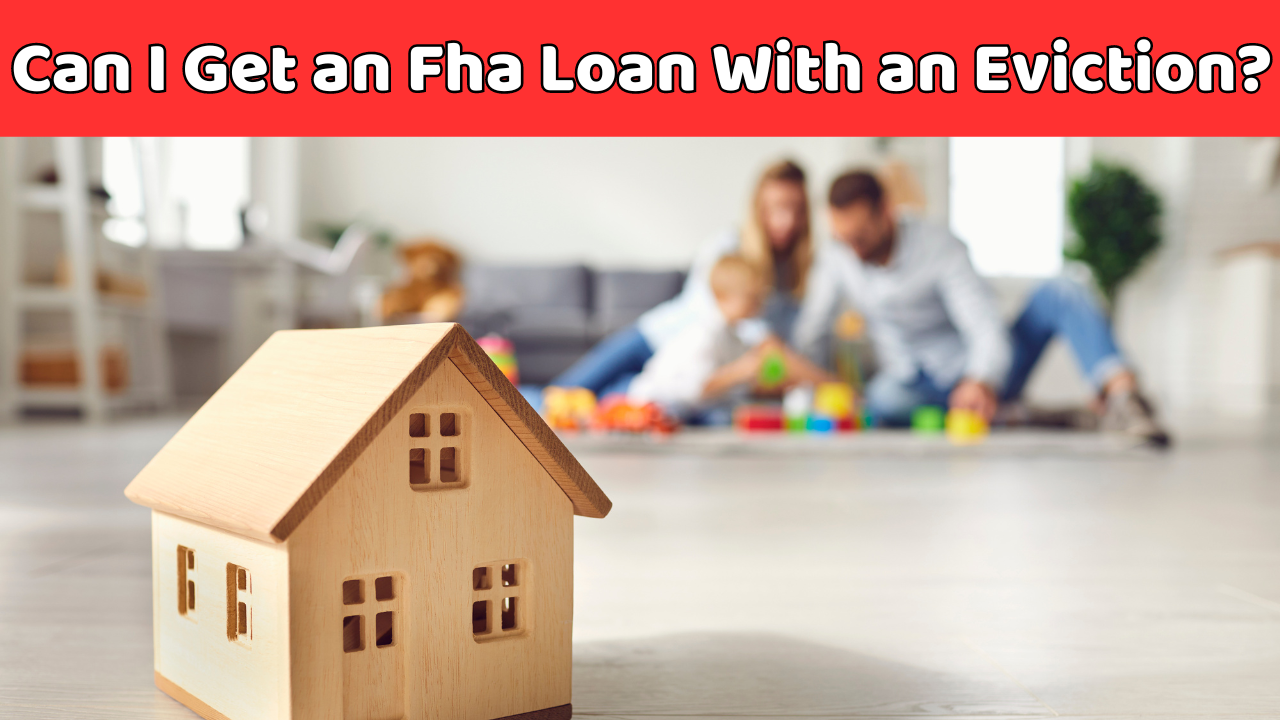 Can I Get an Fha Loan With an Eviction