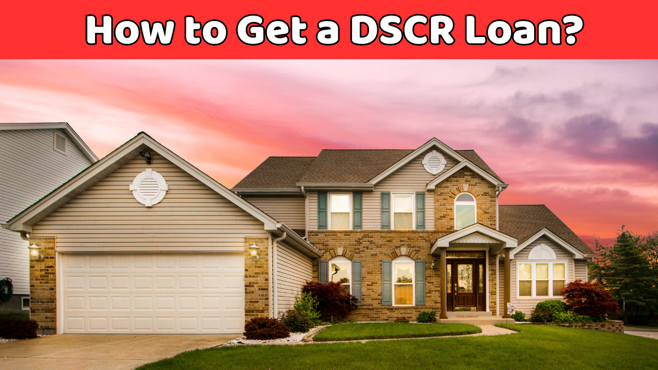 How to Get a DSCR Loan